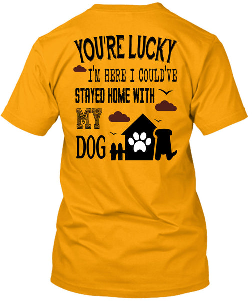 I Could've Stayed Home With My Dog T Shirt, Loving T Shirt