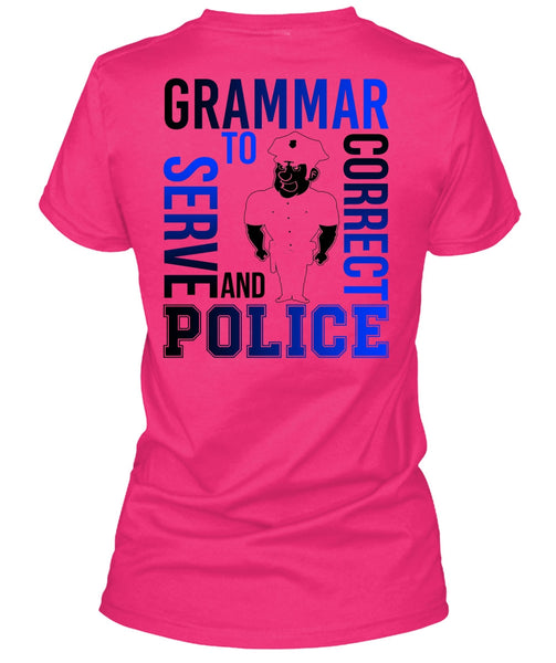 Grammar To Serve And Correct Police T Shirt, I Love Police T Shirt