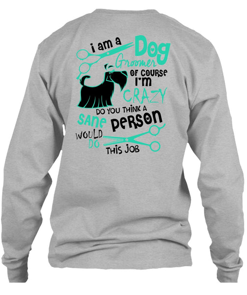 I Am A Dog Groomer T Shirt, I Love My Dog T Shirt