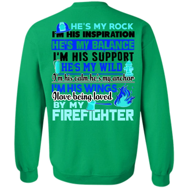 Being A Firefighter T Shirt, I Love Being Loved By My Firefighter Sweatshirt