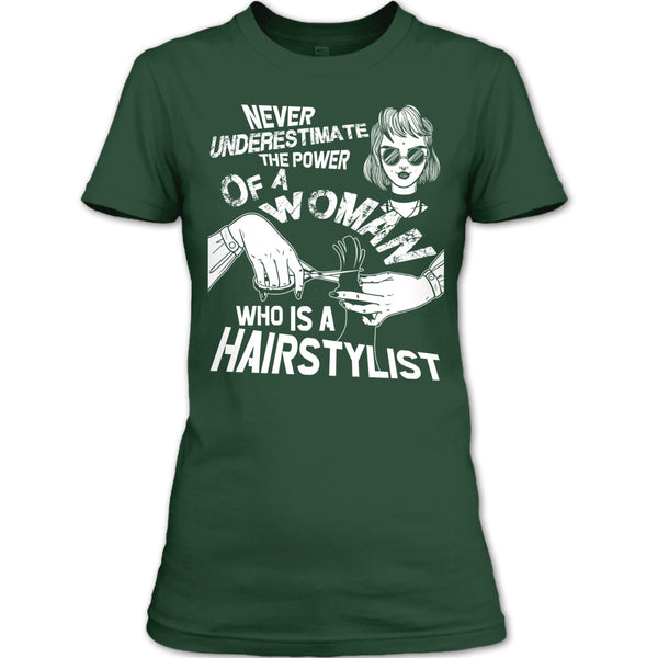 Never Underestimate T Shirt, Woman Who Is A Hair Stylist T Shirt