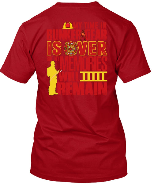 My Time In Bunker Gear Is Over T Shirt, Being A Firefighter T Shirt