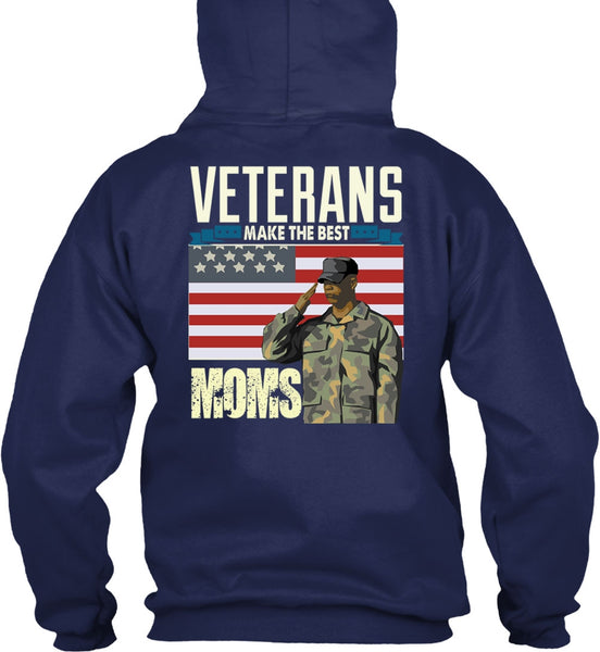 Veterans Make The Best Moms T Shirt, Being A Veteran T Shirt