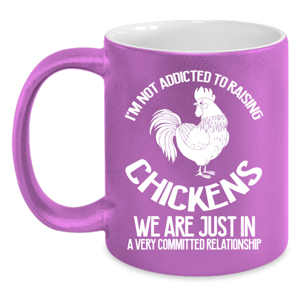 I'm Not Addicted To Raising Chickens Coffee Mug, Cute Chickens Coffee Cup
