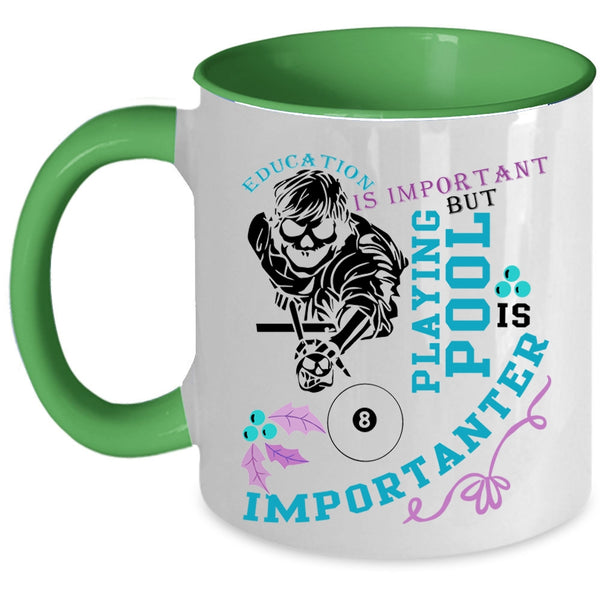 Playing Pool Is Importanter Coffee Mug, Education Is Important Accent Mug