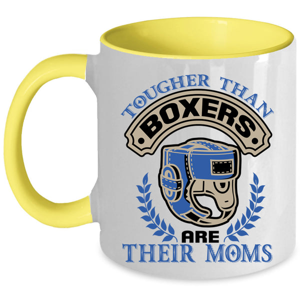 Funny Coffee Mug, Tougher Than Boxers Are Their Moms Accent Mug