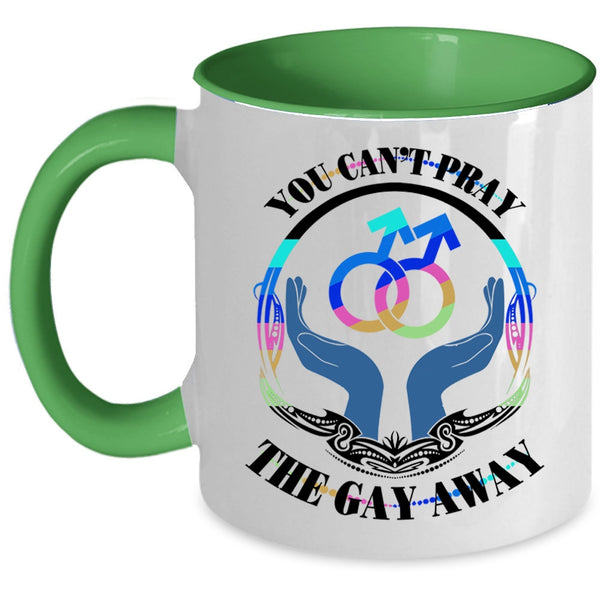 Cute Gay Coffee Mug, You Can't Pray The Gay Away Accent Mug