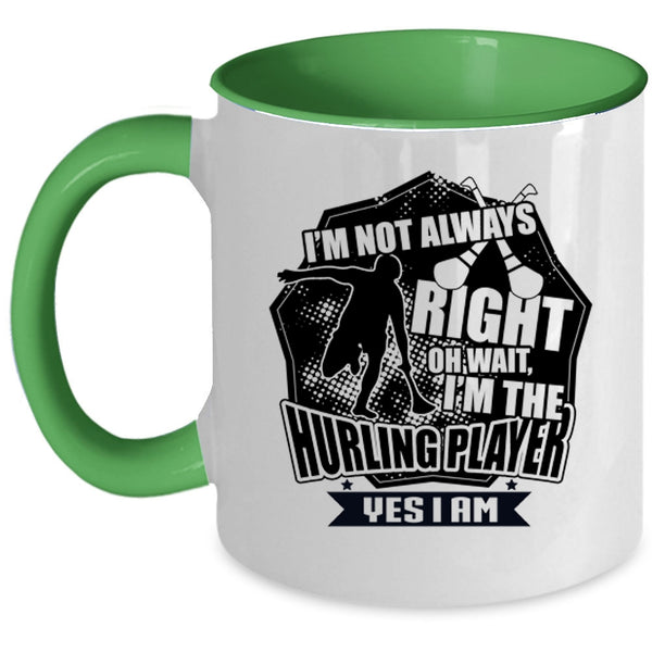 I'm The Hurling Player Coffee Mug, I'm Not Always Right Accent Mug