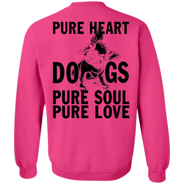 I Love My Dog T Shirt, Pure Heart Dogs Pure Soul Pure Love Sweatshirt