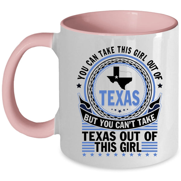 Pretty Girls Coffee Mug, You Can't Take Texas Out Of This Girl Accent Mug
