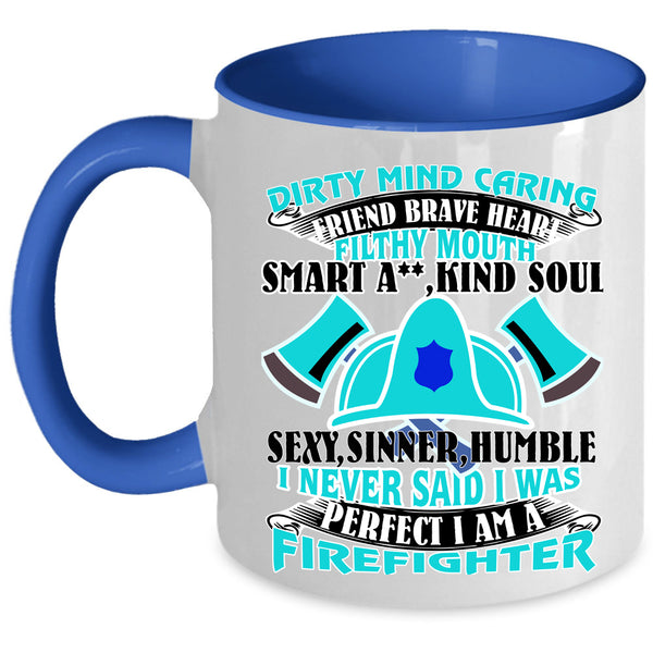 I Am A Firefighter Coffee Mug, I Never Said I Was Perfect Accent Mug