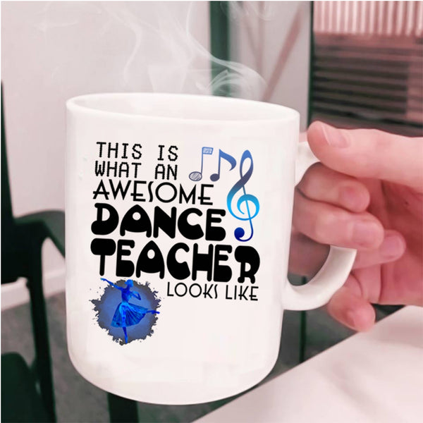Cute Dancer Coffee Mug, What An Awesome Dance Teacher Looks Like Cup