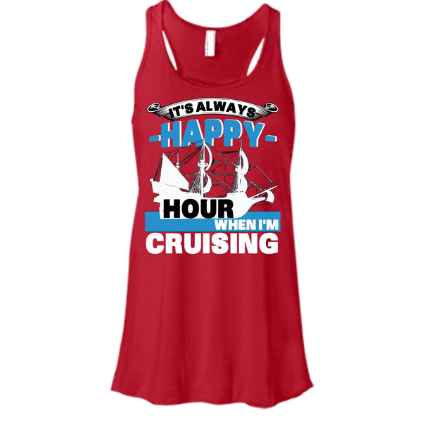 It's Always Happy Hour T Shirt, When I'm Cruising T Shirt, Cool T Shirt