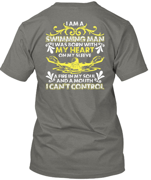 I Am A Swimming Man T Shirt, I Can't Control T Shirt