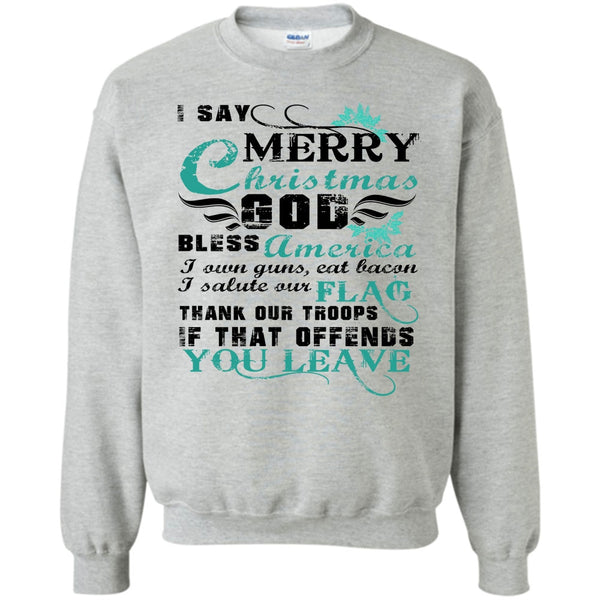 Coolest Veteran T Shirt, I Say Merry Christmas Sweatshirt