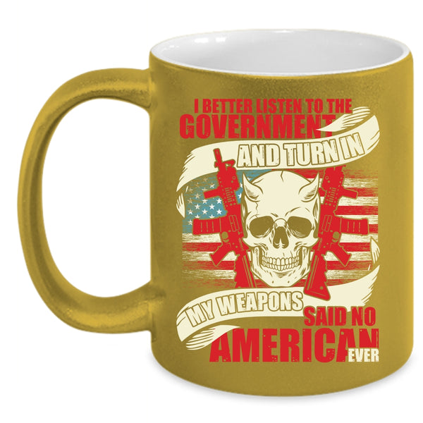 My Weapons Said No American Ever Coffee Mug, Cool Veterans Coffee Cup