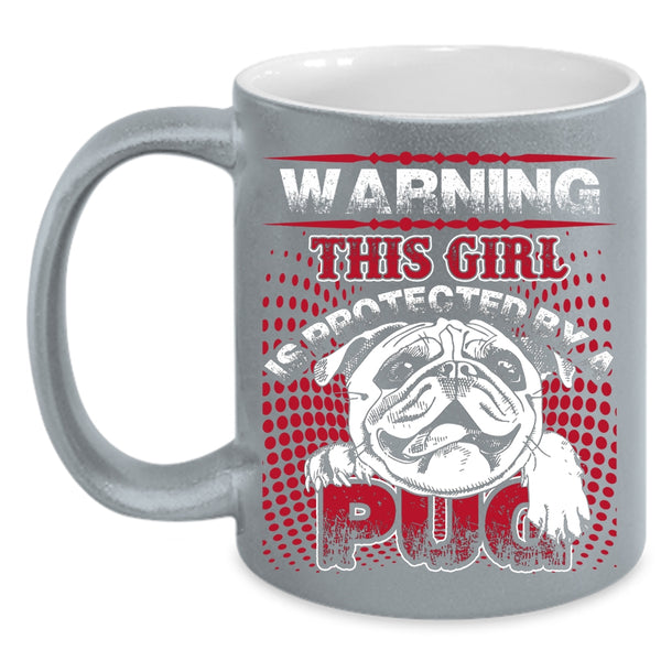This Girl Is Protected By A Pug Coffee Mug, Awesome Pug Coffee Cup