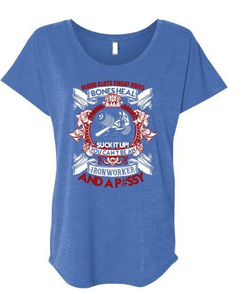 You Can't Be An Ironworker T Shirt, Blood Clots Sweat Dries T Shirt, Cool Shirt (Ladies' Triblend Dolman Sleeve)