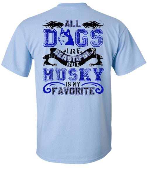 All Dogs Are Beautiful T Shirt, I Love Husky T Shirt