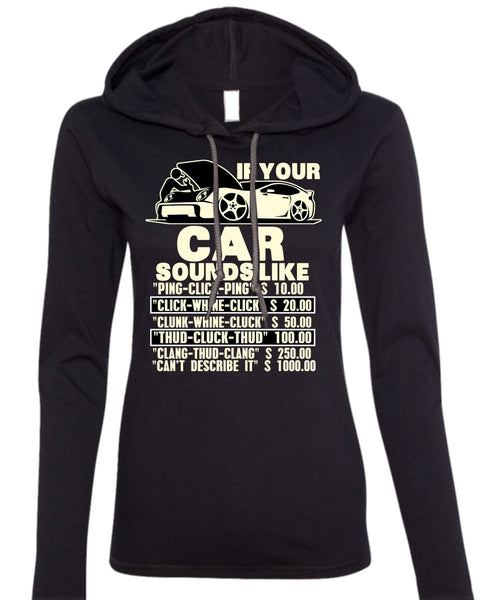 If Your Car Sounds Like T Shirt, Being A Mechanic T Shirt (Anvil Ladies Ringspun Hooded)