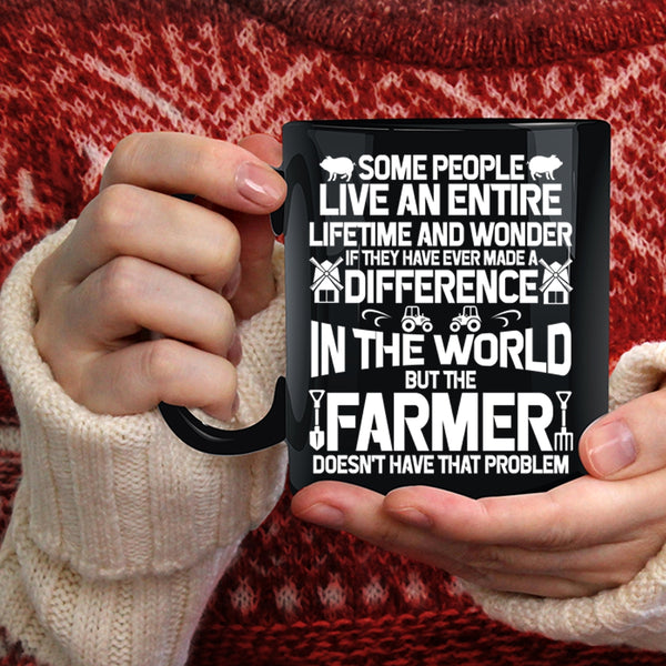 The Farmer Doesn't Have That Problem Coffee Mug, Cute Farmer Coffee Cup