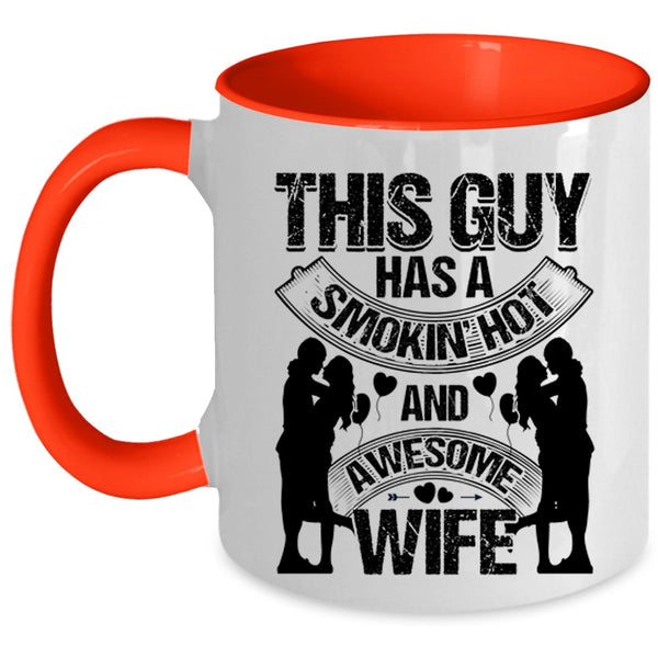 Just Married Coffee Mug, This Guy Has A Hot Ans Awesome Wife Accent Mug