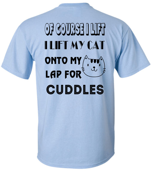 I Lift My Cat Onto My Lap For Cuddles T Shirt, Favorite T Shirt