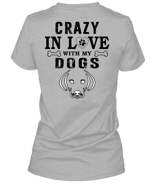 Crazy In Love With My Dogs T Shirt, My Favorite T Shirt