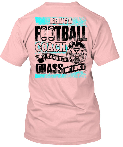 Being A Football Coach T Shirt, Being A Football Coach T Shirt