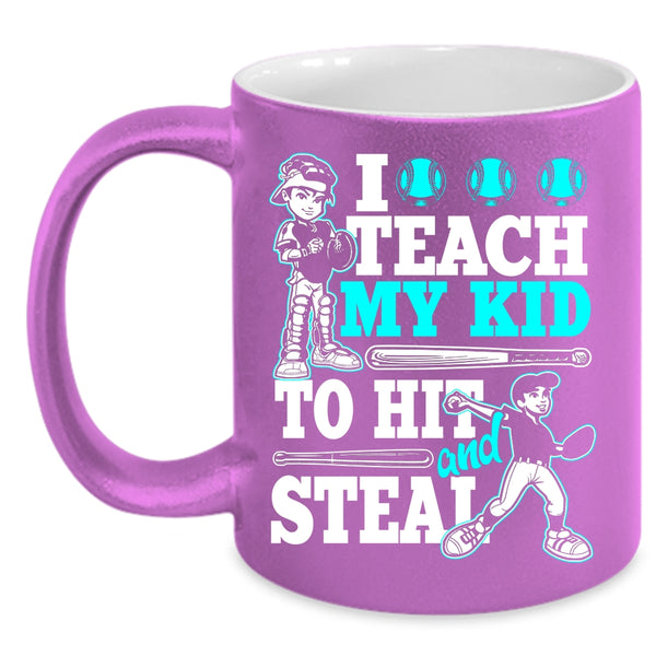 I Teach My Kid To Hit And Steal Coffee Mug, Funny Softball Coffee Cup