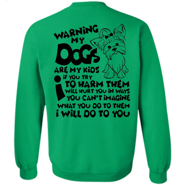 I Love My Dog T Shirt, Warning My Dog Are My Kids Sweatshirt