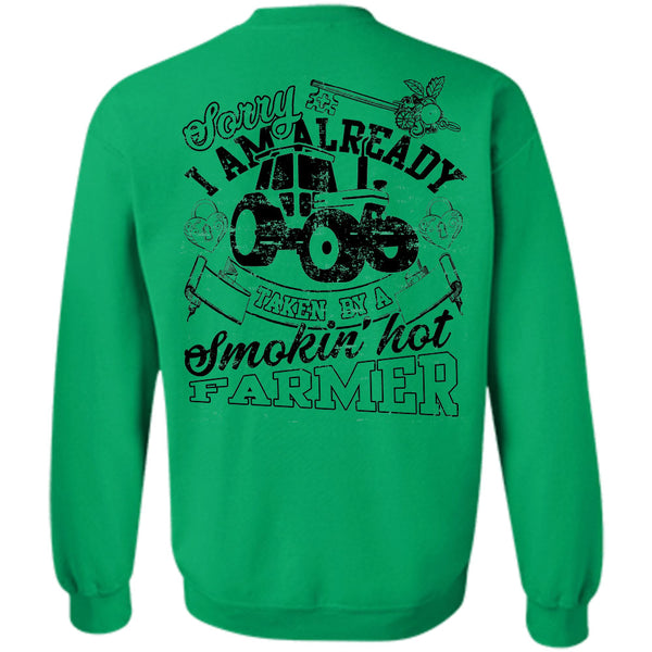 Being A Farmer T Shirt, Sorry I Am Already Taken By A Smoking Hot Farmer Sweatshirt