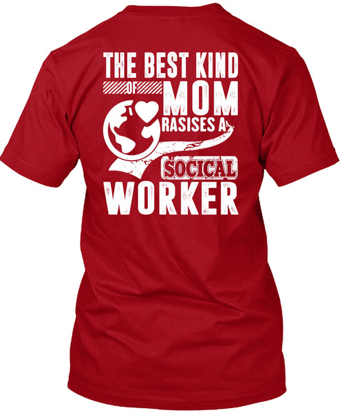 The Best Kind Mom Raises A Social Worker T Shirt, Being A Mom T Shirt