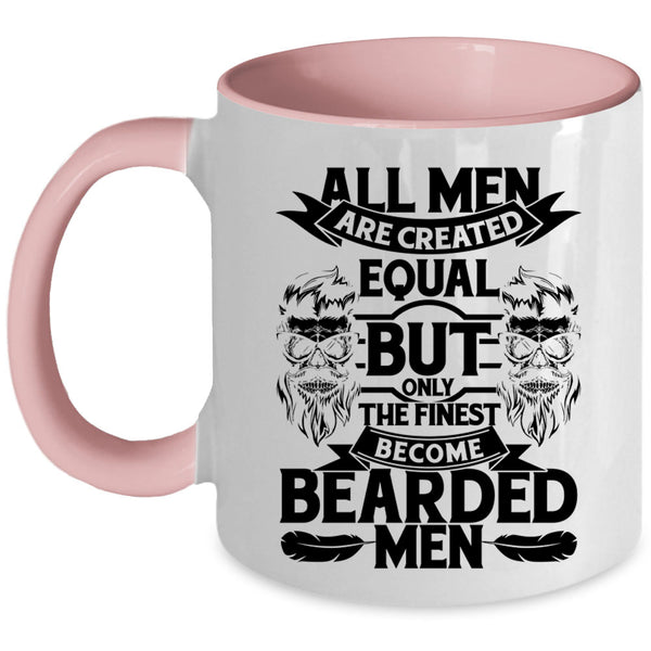 Only The Finest Become Bearded Men Coffee Mug, All Men Are Created Equal Accent Mug