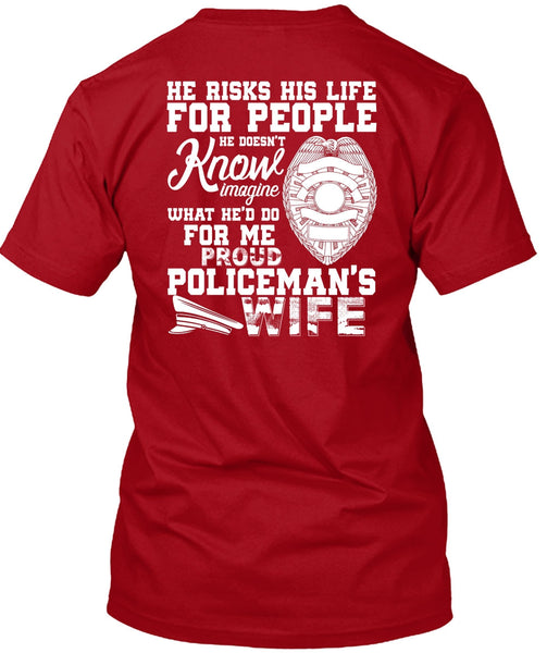 Proud Policeman's Wife T Shirt, He Risks His Life T Shirt