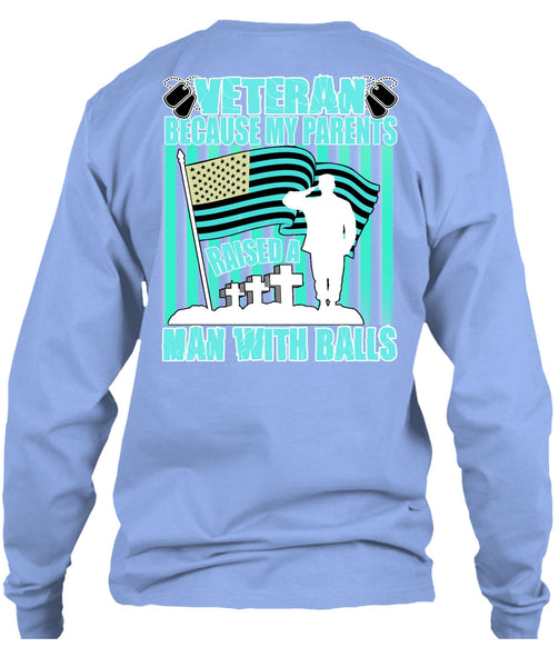 My Parents Raised A Man With Balls T Shirt, I Love Veteran T Shirt