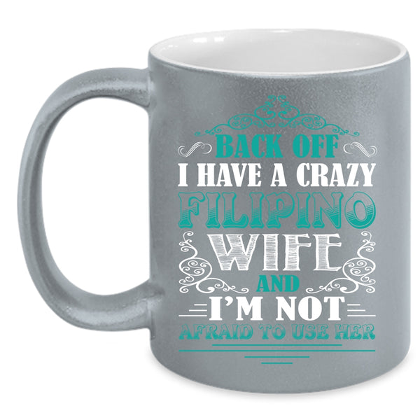 I Have A Crazy Filipino Wife Coffee Mug, Awesome Filipino Wife Coffee Cup