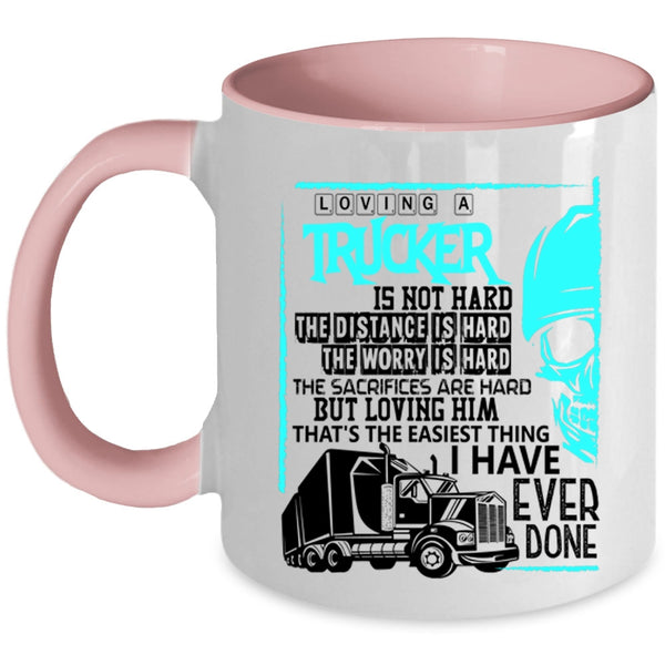 Cool Trucker Coffee Mug, Loving A Trucker Is Not Hard Accent Mug