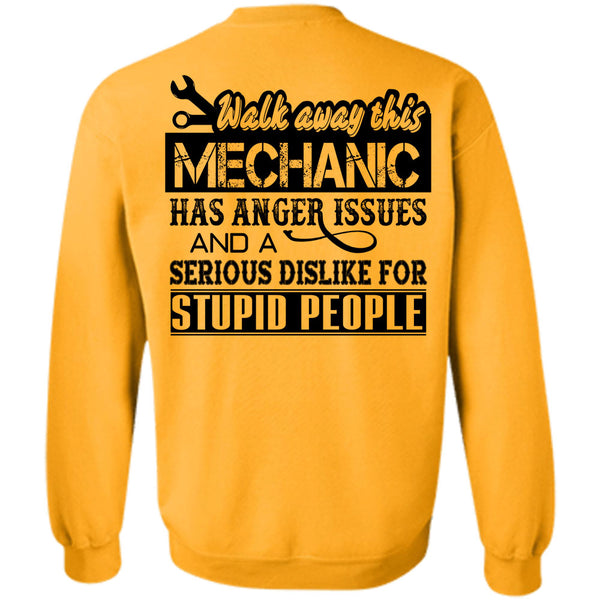 Being A Mechanic T Shirt, Walk Away This Mechanic Has Anger Issues Sweatshirt