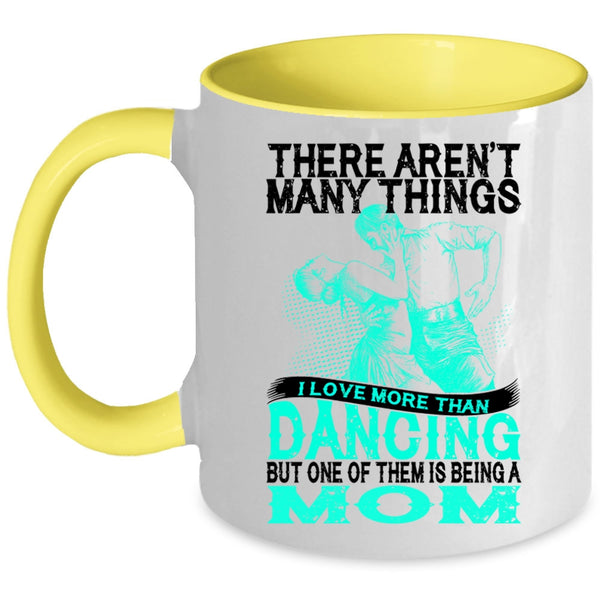 Being A Mom Coffee Mug, I Love More Than Dancing Accent Mug