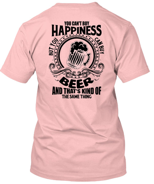 You Can't Buy Happiness T Shirt, I Love Beer T Shirt