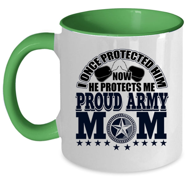 I Once Protected Him Coffee Mug, Proud Army Mom Accent Mug