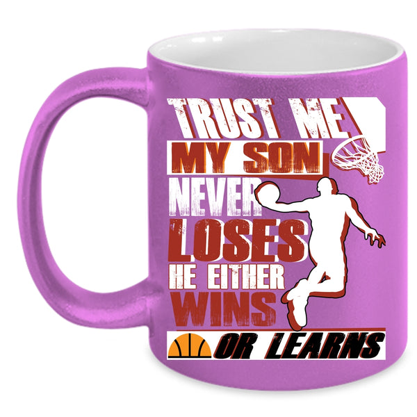 My Son Never Loses He Either Wins Or Learns Coffee Mug, Basketball Coffee Cup