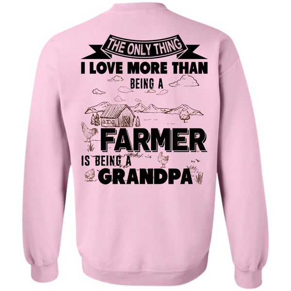 Being A Farmer T Shirt, I Love More Than Being A Farmer Is Being A Grandpa Sweatshirt