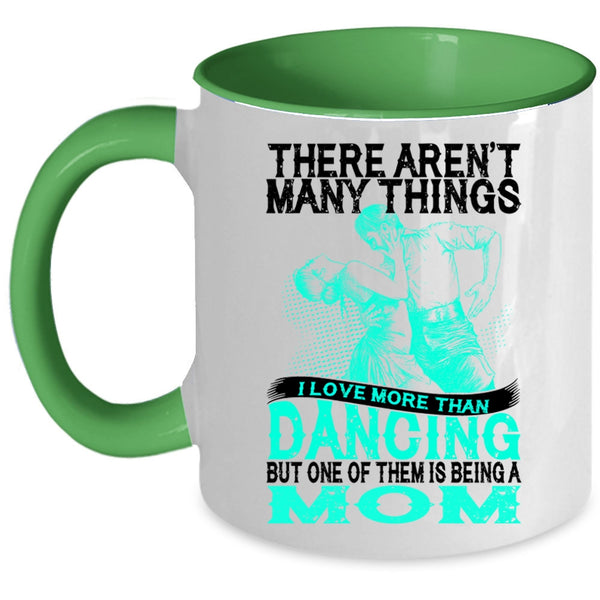 Being A Mom Coffee Mug, I Love More Than Dancing Accent Mug