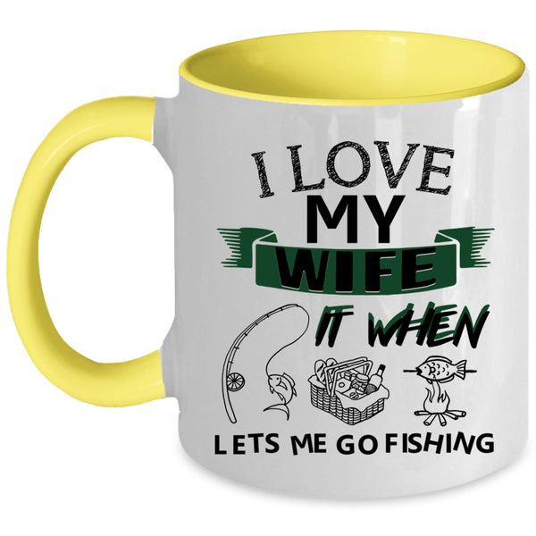 When Lets Me Go Fishing Coffee Mug, I Love My Wife Accent Mug