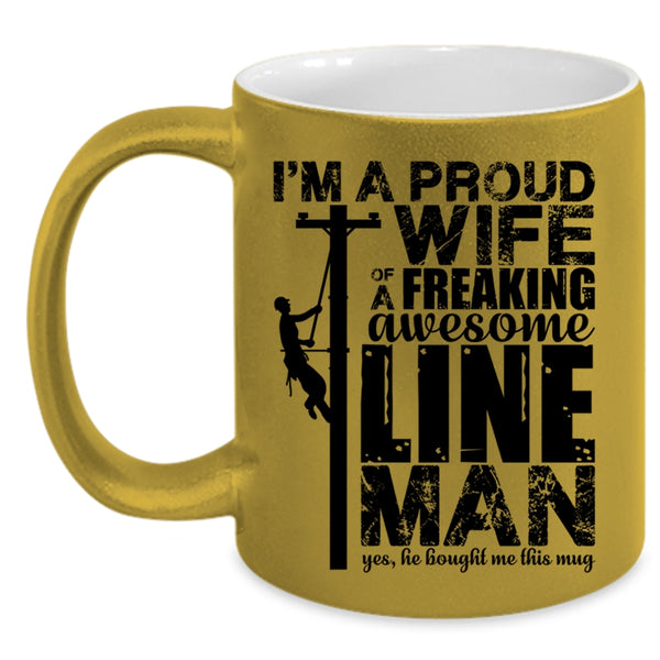 Beautiful Wife Coffee Mug, I'm A Proud Wife Of An Awesome Lineman Accent Mug