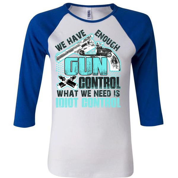 We Have Enough Gun Control T Shirt, I Love Gunning T Shirt, Awesome T-Shirts