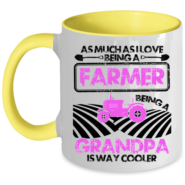 Being A Grandpa Is way Cooler Coffee Mug, I Love Being A Farmer Accent Mug