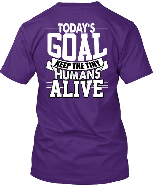 Today's Goal Keep The Tiny Humans Alive T Shirt, Being A Son T Shirt